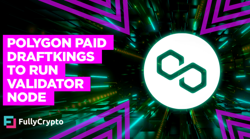 Polygon Secretly Funded DraftKings to Run Validator Node
