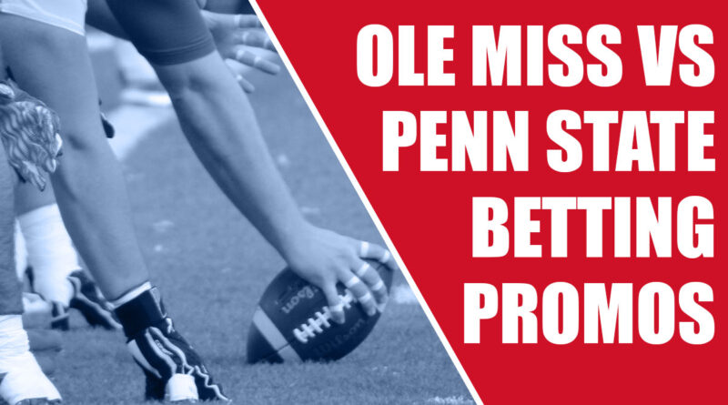 Ole Miss-Penn State Betting Promos: Peach Bowl Bonuses From ESPN BET, More