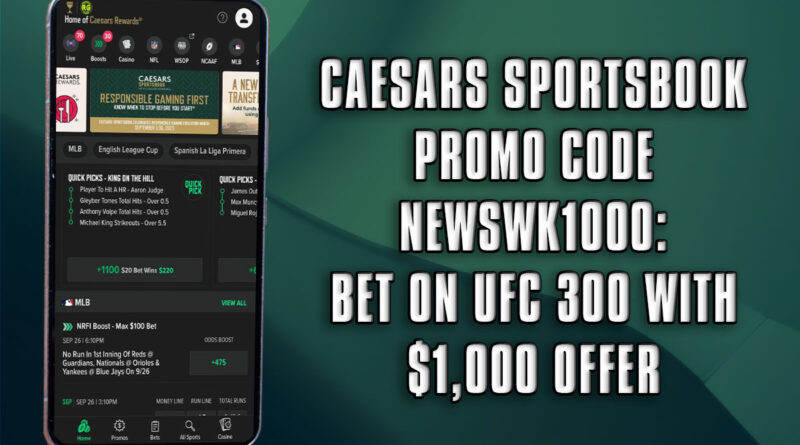 Caesars Sportsbook Promo Code NEWSWK1000: Bet on UFC 300 With $1,000 Offer