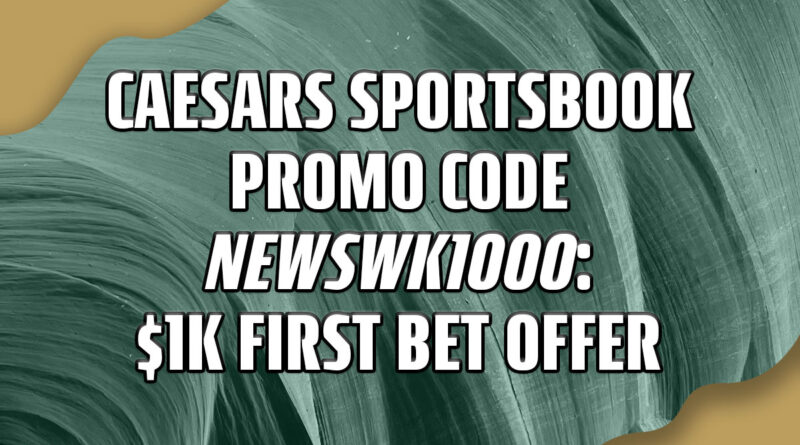 Caesars Sportsbook Promo Code NEWSWK1000: Apply $1K First-Bet Offer to NBA